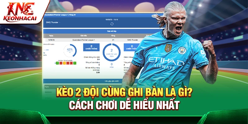 Kèo 2 Đội Cùng Ghi Bàn Là Gì? Cách Chơi Dễ Hiểu Nhất
