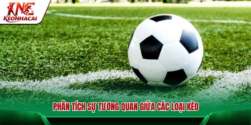 Đánh giá mối liên hệ giữa các dạng kèo cược