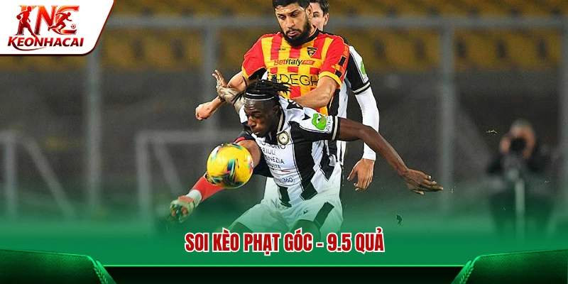 Dự đoán tỷ lệ phạt góc với mốc 9.5 trái